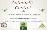 Automatic Control By Dr. / Mohamed Ahmed Ebrahim Mohamed E-mail: mohamedahmed_en@yahoo.com Web site: .