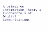 A primer on Information Theory & Fundamentals of Digital Communications.