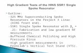 Outline: ◦ 325 MHz Superconducting Spoke Resonators in the Project X Linac (HINS front end). ◦ SSR1 Single Spoke Resonator with β g =.21: Fabrication.