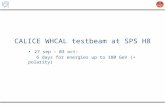 CALICE WHCAL testbeam at SPS H8 27 sep – 03 oct: 6 days for energies up to 180 GeV (+ polarity)