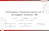 Performance Characterization of a 10-Gigabit Ethernet TOE W. Feng ¥ P. Balaji α C. Baron £ L. N. Bhuyan £ D. K. Panda α ¥ Advanced Computing Lab, Los Alamos.