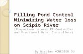 Filling Pond Control Minimizing Water loss on Scipio River (Comparison between PI Controller and Fractional Order Controllers) By Nicolas MONEGIER DU SORBIER.