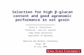 Selection for high β-glucan content and good agronomic performance in oat grain Alona A. Chernyshova Professor: Jean-Luc Jannink Iowa State University.