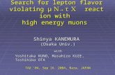 Search for lepton flavor violating ¼ ï¼® â†’„ ï¼¸ reaction with high energy muons Shinya KANEMURA (Osaka Univ.) with Yoshitaka KUNO, Masahiro KUZE, Toshihiko