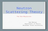 Neutron Scattering Theory For Bio-Physicists Hem Moktan Department of Phycis Oklahoma State University