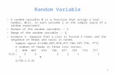 1 Random Variable A random variable X is a function that assign a real number, X(ζ), to each outcome ζ in the sample space of a random experiment. Domain.