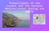 Paleoclimate of the Levant and the eastern Mediterranean during the Pleistocene.