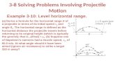 3-8 Solving Problems Involving Projectile Motion Example 3-10: Level horizontal range. (a) Derive a formula for the horizontal range R of a projectile.