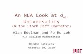 An NLA Look at σ min Universality (& the Stoch Diff Operator) Alan Edelman and Po-Ru Loh MIT Applied Mathematics Random Matrices October 10, 2010.