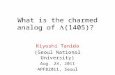 What is the charmed analog of  (1405)? Kiyoshi Tanida (Seoul National University) Aug. 23, 2011 APFB2011, Seoul.