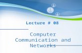 Powerpoint Templates Computer Communication and Networks Lecture # 08.