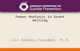 Power Analysis in Grant Writing Jill Harkavy-Friedman, Ph.D.