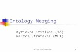 HY-566 Semantic Web1 Ontology Merging Kyriakos Kritikos (ΥΔ) Miltos Stratakis (MET)
