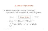 E.G.M. PetrakisFiltering1 Linear Systems Many image processing (filtering) operations are modeled as a linear system Linear System δ(x,y) h(x,y)