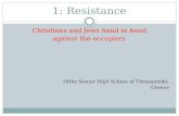 1: Resistance Christians and Jews hand in hand against the occupiers 28the Senior High School of Thessaloniki, Greece.