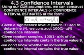 4.3 Confidence Intervals -Using our CLM assumptions, we can construct CONFIDENCE INTERVALS or CONFIDENCE INTERVAL ESTIMATES of the form: -Given a significance.