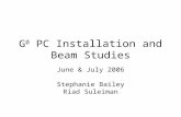 G 0 PC Installation and Beam Studies June & July 2006 Stephanie Bailey Riad Suleiman.
