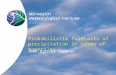 Probabilistic forecasts of precipitation in terms of quantiles John Bjørnar Bremnes.