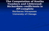 The Computation of Kostka Numbers and Littlewood-Richardson coefficients is #P-complete Hariharan Narayanan University of Chicago.