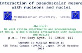 Paweł Moskal HADRONS IN NUCLEAR MEDIUM II KEK Tokai Campus (JPARC), Japan, 24-25 October 2014 Jagiellonian University, Cracow, Poland Interaction of pseudoscalar.