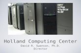 Holland Computing Center David R. Swanson, Ph.D. Director.
