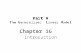Part V The Generalized Linear Model Chapter 16 Introduction