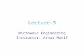 Lecture-3 Microwave Engineering Instructor: Athar Hanif.