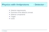 C. Schwarz Physics with Antiprotons - Detector - Detector requirements Overview of the detector concept Detector components Trigger Costs