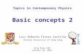 Topics in Contemporary Physics Basic concepts 2 Luis Roberto Flores Castillo Chinese University of Hong Kong Hong Kong SAR January 16, 2015.