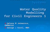 Water Distribution Systems Water Quality Modelling for Civil Engineers 1 Helena M Jetmarova, GWMWater Helena M Jetmarova, GWMWater George J Kastl, MWH.