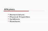 Alkynes  Nomenclature  Physical Properties  Synthesis  Reactions