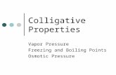 Colligative Properties Vapor Pressure Freezing and Boiling Points Osmotic Pressure