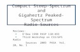 Compact Steep-Spectrum and Gigahertz Peaked-Spectrum Radio Sources Reviews: O’Dea 1998 PASP 110:493 Third Workshop on CSS/GPS Radio Sources 2003 PASA Vol.