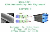 0581.5271 Electrochemistry for Engineers LECTURE 4 Lecturer: Dr. Brian Rosen Office: 128 Wolfson Office Hours: Sun 16:00.