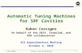 Automatic Tuning Machines for SRF Cavities Ruben Carcagno On behalf of the DESY, Fermilab, and KEK collaboration All Experimenters Meeting October 4, 2010