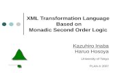 XML Transformation Language Based on Monadic Second Order Logic Kazuhiro Inaba Haruo Hosoya University of Tokyo PLAN-X 2007.