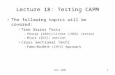 L18: CAPM1 Lecture 18: Testing CAPM The following topics will be covered: Time Series Tests –Sharpe (1964)/Litner (1965) version –Black (1972) version.
