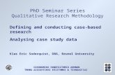 PhD Seminar Series Qualitative Research Methodology Defining and conducting case-based research Analysing case study data Klas Eric Soderquist, DBA, Brunel.