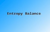 Entropy Balance. S in – S out + S gen = ΔS systemS in – S out + S gen = ΔS system ΔS system = S final – S initialΔS system = S final – S initial ΔS system.