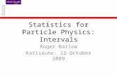 Statistics for Particle Physics: Intervals Roger Barlow Karlsruhe: 12 October 2009.