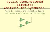 Cyclic Combinational Circuits: Analysis for Synthesis Marc D. Riedel and Jehoshua Bruck California Institute of Technology