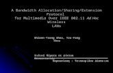 A Bandwidth Allocation/Sharing/Extension Protocol for Multimedia Over IEEE 802.11 Ad Hoc Wireless LANs Παρουσίαση : Τσιπουρίδου Δέσποινα Shiann-Tsong Sheu,