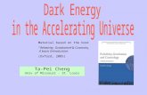 Ta-Pei Cheng Univ of Missouri - St. Louis The Accelerat ing Universe, Inflation, & the Dark Energy Material based on the book “Relativity, Gravitation.