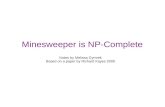 Minesweeper is NP-Complete Notes by Melissa Gymrek Based on a paper by Richard Kayes 2000.