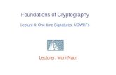 Lecturer: Moni Naor Foundations of Cryptography Lecture 4: One-time Signatures, UOWHFs.