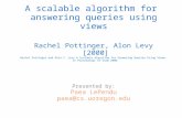 A scalable algorithm for answering queries using views Rachel Pottinger, Alon Levy [2000] Rachel Pottinger and Alon Y. Levy A Scalable Algorithm for Answering.