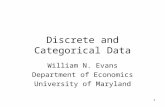 1 Discrete and Categorical Data William N. Evans Department of Economics University of Maryland