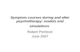 Symptom courses during and after psychotherapy: models and simulations Robert Perčević June 2007.