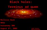Black holes: Terminus ad quem Mellissa Burk NMSU Astronomy 308 August 8 th, 2006 Image courtesy NASA/CXC/M.Weiss.