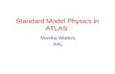 Standard Model Physics in ATLAS Monika Wielers RAL